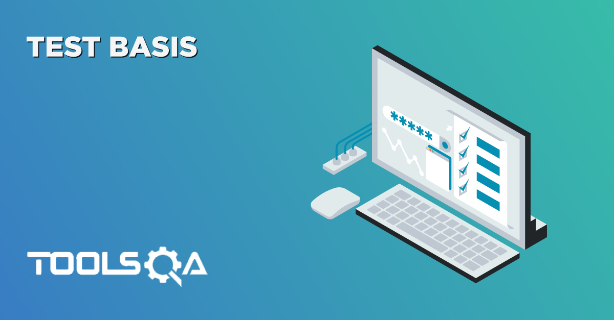 What is Test Basis and How it is helps to build Test Cases?